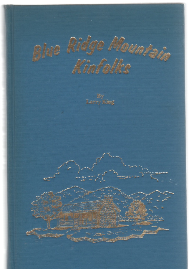 Image for Blue Ridge Mountain Kinfolks A Record of Ancestors, Descendants, And Relatives Of The Author And Wife Including Fisher-Gilbert-Hall-Hartley-Hill-King-Kirby-Lawson Families
