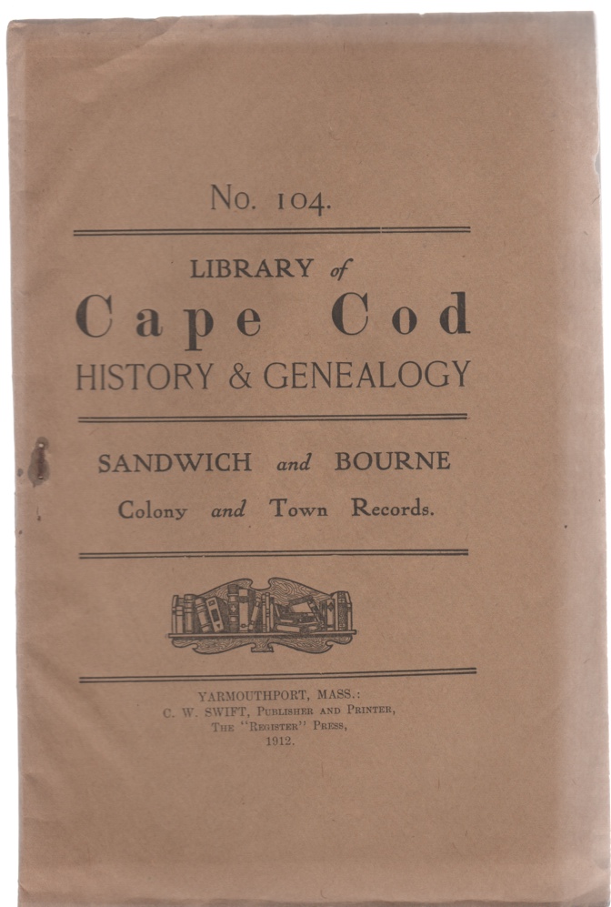Library of Cape Cod History & Genealogy No. 104 Sandwich and Bourne Colony and Town Records Image for Library of Cape Cod History & Genealogy No. 104 Sandwich and Bourne Colony and Town Records
