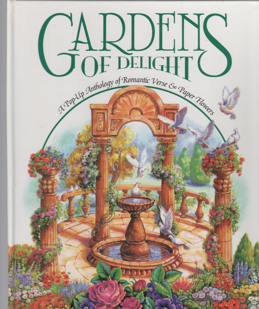 Image for Gardens of Delight A Pop-Up Anthology of Romantic Verse & Paper Flowers