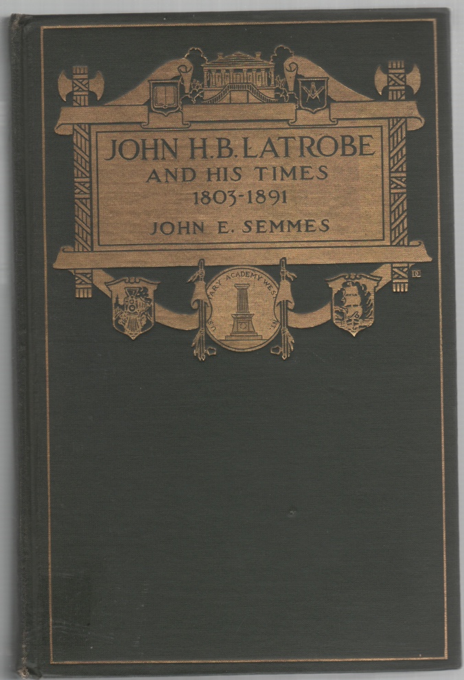 Image for John H. B. Latrobe and His Times 1803-1891