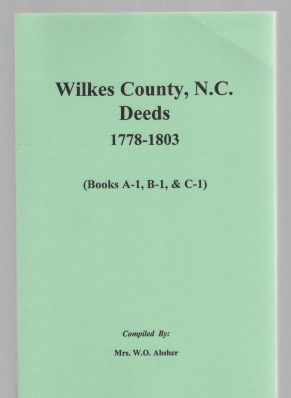 Wilkes County North Carolina Deed Book A1, B1, C1 17781803