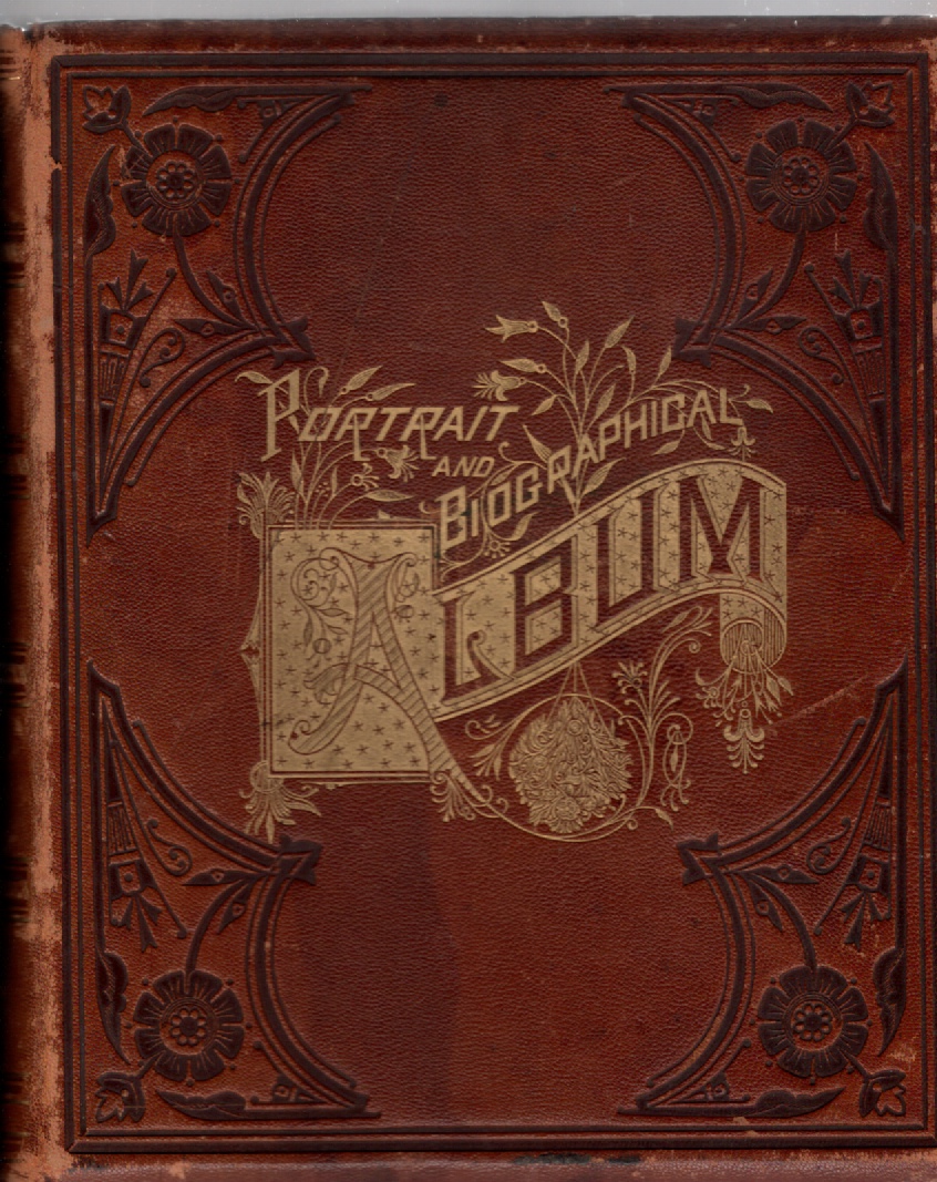 Image for Portrait and Biographical Album Gratiot County, Mich. Portraits and Biographical Sketches Prominent and Representative Citizens of the County, Together With Portraits and Biographies of All the Governors of Michigan and of the Presidents
