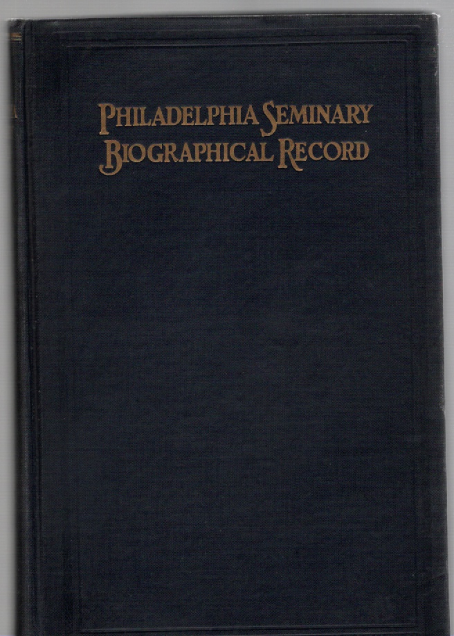 Image for The Philadelphia Seminary Biographical Record 1864-1923