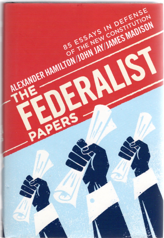 The Federalist Papers 85 Essays in Defense of the New Constitution Image for The Federalist Papers 85 Essays in Defense of the New Constitution