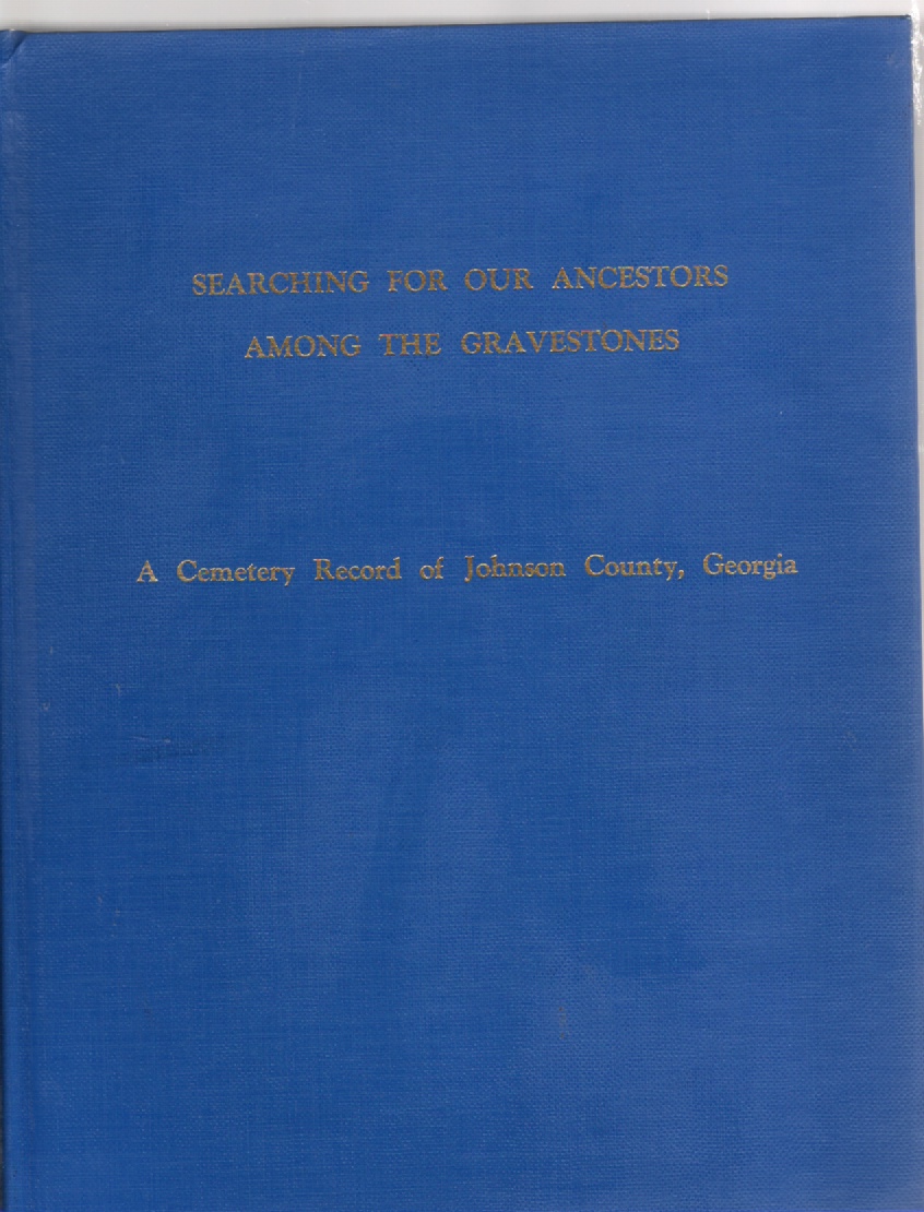 Image for Searching For Our Ancestors Among the Gravestones A Cemetery Record of Johnson County, Georgia