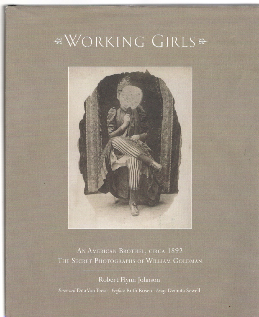 Image for Working Girls An American Brothel, Circa 1892 The Secret Photographs of William Goldman